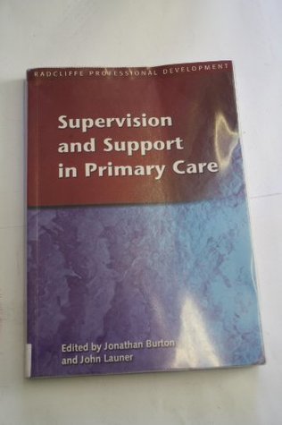 Supervision And Support In Primary Care Jonathan Burton John Launer