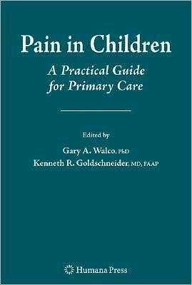 Pain In Children A Practical Guide For Primary Care 1st Edition Gary A Walco Kenneth R Goldschneider
