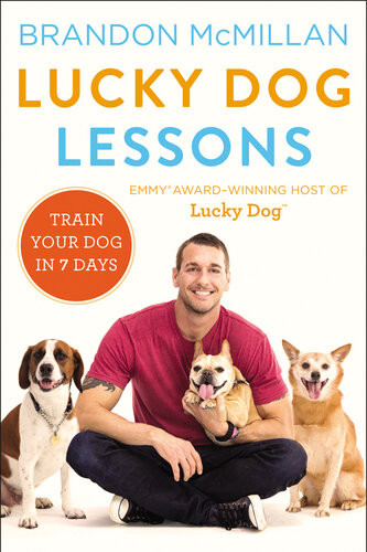 Lucky Dog Lessons Train Your Dog In 7 Days Brandon Mcmillan
