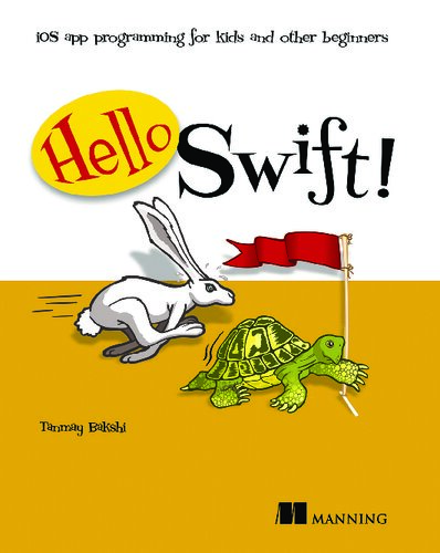 Hello Swift Ios App Programming For Kids And Other Beginners 1st Edition Tanmay Bakshi