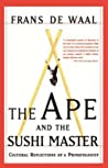 The Ape And The Sushi Master Cultural Reflections Of A Primatologist Ebook Frans De Waal