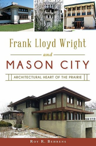 Frank Lloyd Wright And Mason City Architectural Heart Of The Prairie 1st Edition Roy R Behrens