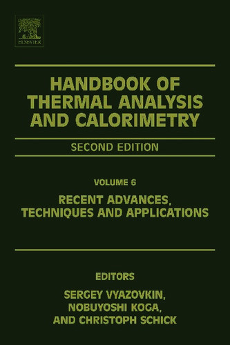 Handbook Of Thermal Analysis And Calorimetry Recent Advances Techniques And Applications 2nd Edition Sergey Vyazovkin