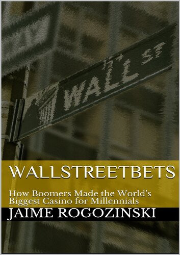 Wallstreetbets How Boomers Made The Worlds Biggest Casino For Millennials Jaime Rogozinski