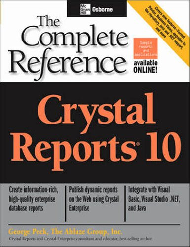 Crystal Reports 10 The Complete Reference The Complete Reference George Peck