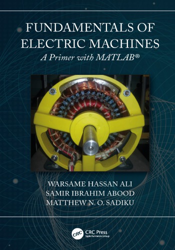 Fundamentals Of Electric Machines A Primer With Matlab Abood