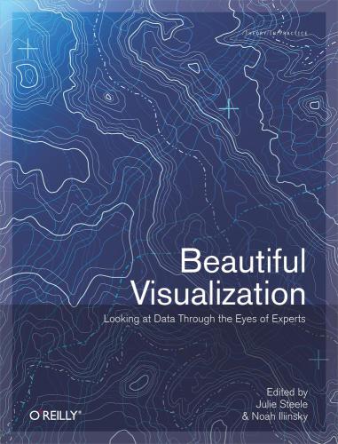 Beautiful Visualization Iliinsky Noah Steele Julie Noah Iliinsky