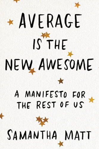 Average Is The New Awesome Samantha Matt