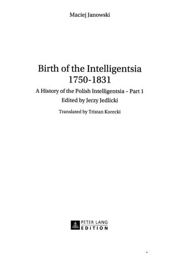 A History Of The Polish Intelligentsia Vol 1 Birth Of The Intelligentsia 17501831 Janowski Maciej