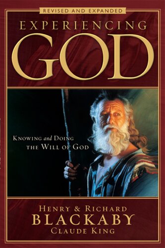 Experiencing God Knowing And Doing The Will Of God Revised And Expanded Revised Expanded Henry T Blackaby