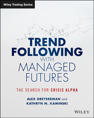 Trend Following With Managed Futures The Search For Crisis Alpha Alex Greyserman Kathryn Kaminski
