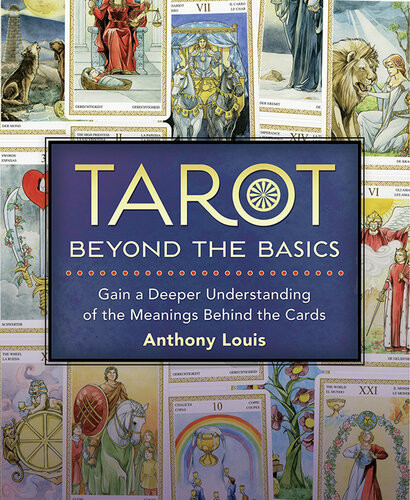 Tarot Beyond The Basics Anthony Louis