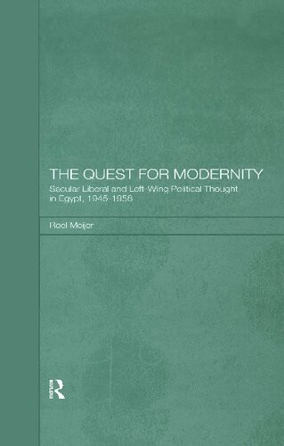 The Quest For Modernity Secular Liberal And Leftwing Political Thought In Egypt 19451958 Roel Meijer