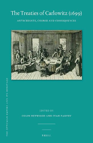 The Treaties Of Carlowitz 1699 Antecedents Course And Consequences Ivan Parvev Editor Colin Joseph Heywood Editor