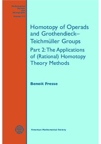 Homotopy Of Operads And Grothendieckteichmuller Groups Part 2 The Applications Of Rational Homotopy Theory Methods Benoit Fresse