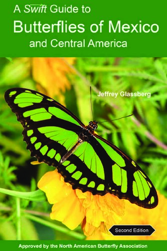 A Swift Guide To Butterflies Of Mexico And Central America 2nd Edition Jeffrey Glassberg
