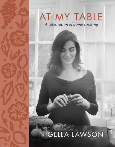At My Table A Celebration Of Home Cooking Nigella Lawson