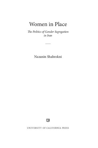 Women In Place The Politics Of Gender Segregation In Iran Nazanin Shahrokni