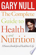 The Complete Guide To Health And Nutrition Gary Null Phd
