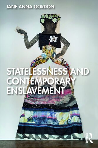 Statelessness And Contemporary Enslavement Jane Anna Gordon