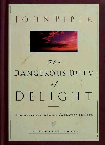 The Dangerous Duty Of Delight John Piper