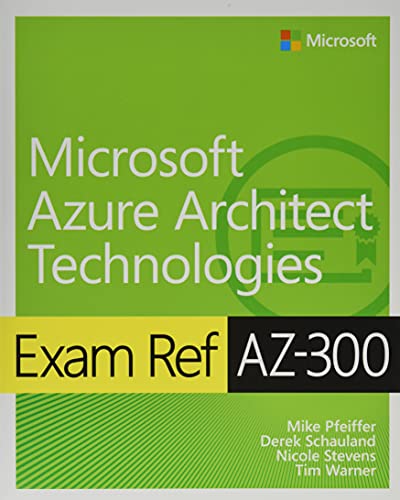 Exam Ref Az300 Microsoft Azure Architect Technologies 1st Edition Mike Pfeiffer