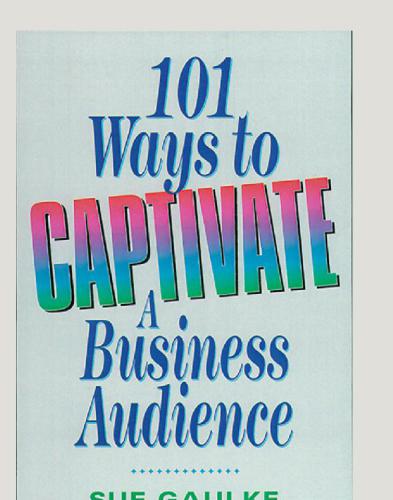 101 Ways To Captivate A Business Audience Sue Gaulke