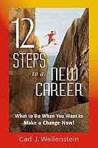 12 Steps To A New Career Carl J Wellenstein