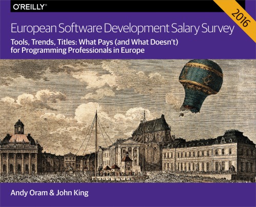 2016 European Software Development Salary Survey 1st Edition John King Andy Oram