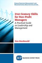 21st Century Skills For Nonprofit Managers A Practical Guide On Leadership And Management First Edition Don Macdonald
