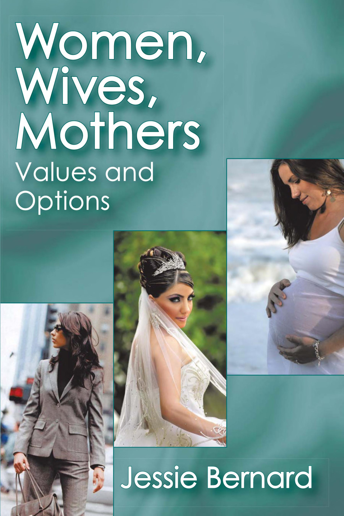Women Wives Mothers Values And Options Jessie Bernard