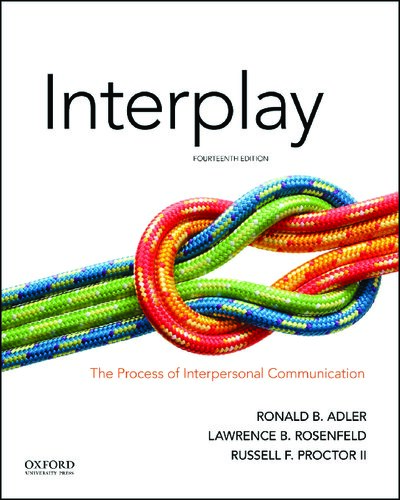 Interplay The Process Of Interpersonal Communication 14th Edition Ronald B Adler