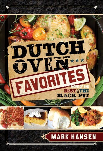 Dutch Oven Favorites More Of The Best From The Black Pot Mark Hansen