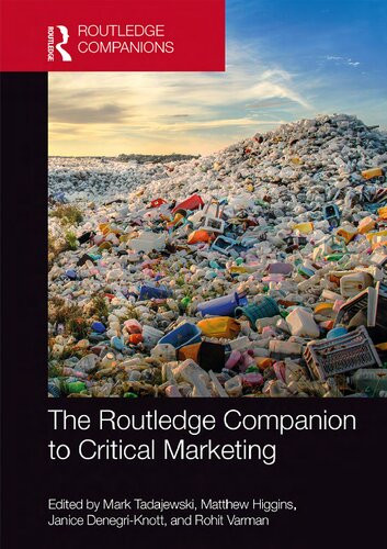 The Routledge Companion To Critical Marketing Mark Tadajewski Matthew Higgins Janice Denegriknott Rohit Varman