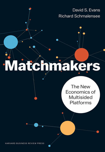 Matchmakers The New Economics Of Multisided Platforms David S Evans