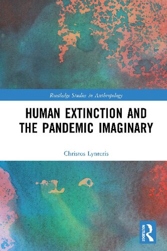 Human Extinction And The Pandemic Imaginary 1st Edition Christos Lynteris