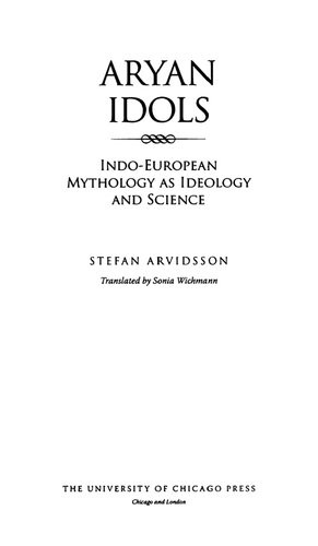 Aryan Idols Indoeuropean Mythology As Ideology And Science Stefan Arvidsson Sonia Wichmann