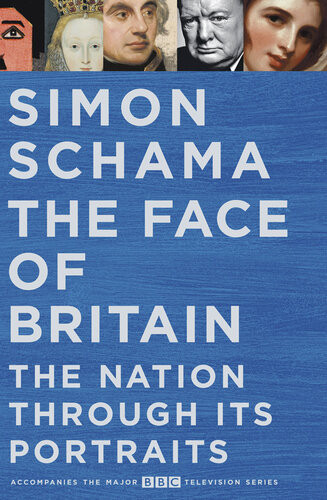 The Face Of Britain The Nation Through Its Portraits Simon Schama