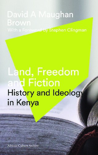 Land Freedom And Fiction History And Ideology In Kenya David Maughanbrown