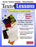Texts And Lessons For Teaching Literature With 65 Fresh Mentor Texts From Dave Eggers Nikki Giovanni Pat Conroy Jesus Colon Tim Obrien Judith Ortiz Cofer And Many More Harvey Daniels Nancy Steineke