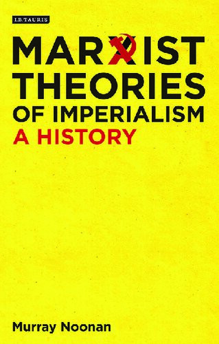 Marxist Theories Of Imperialism A History Murray Noonan