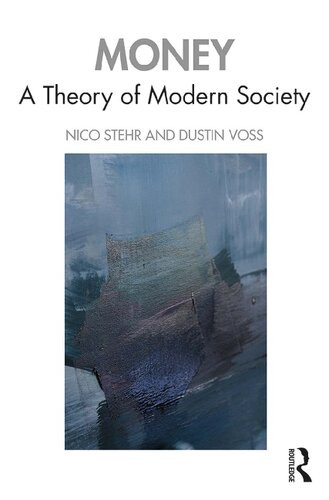 Money A Theory Of Modern Society 1st Edition Nico Stehr Dustin Voss