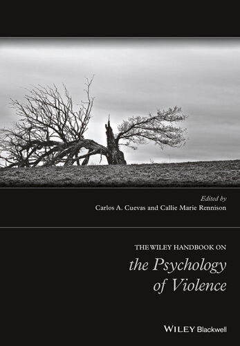 The Wiley Handbook On The Psychology Of Violence Carlos A Cuevas Callie Marie Rennison