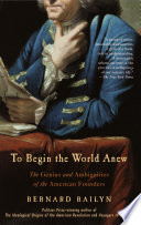 To Begin The World Anew Bernard Bailyn