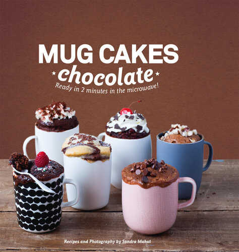Mug Cakes Chocolate Ready In Two Minutes In The Microwave Sandra Mahut Jane Teasdale