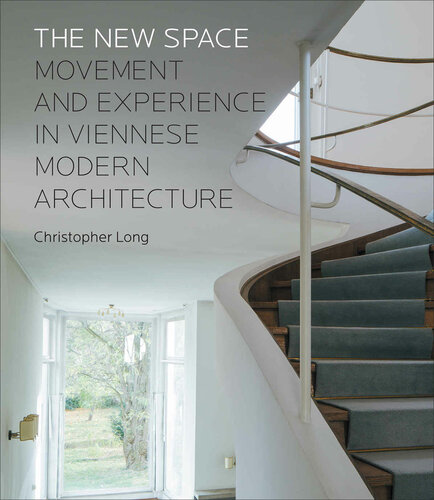 The New Space Movement And Experience In Viennese Modern Architecture Christopher Long