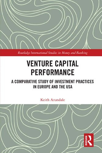 Venture Capital Performance A Comparative Study Of Investment Practices In Europe And The Usa 1st Edition Keith Arundale