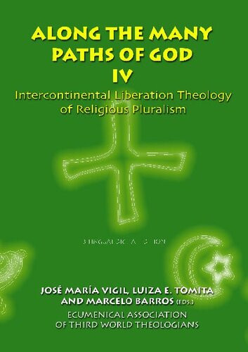 Along The Many Paths Of God Inrtercontinental Liveration Theology Of Religious Pluralism Jose Maria Vigil
