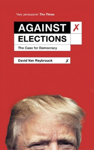 Against Elections The Case For Democracy David Van Reybrouck
