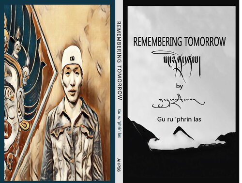 Remembering Tomorrow 19 Tibetan Short Stories 1st Edition Gu Ru Phrin Las